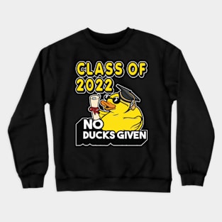 No Ducks Given - Class of 2022 Graduate Graduation Crewneck Sweatshirt